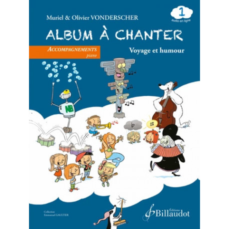 Album à chanter. Volume 1 - Piano-chant Voyage et humour Olivier VONDERSCHER Muriel VONDERSCHER