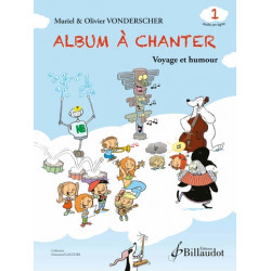 Album à chanter. Volume 1 - Chansons Voyage et humour Olivier VONDERSCHER Muriel VONDERSCHER