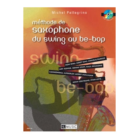 Michel Pellegrino Méthode de Saxophone du Swing Au Be-Bop AVEC CD.