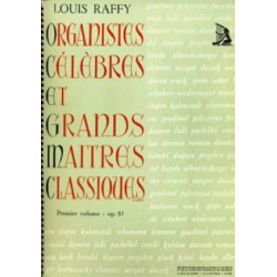 Organistes Célèbres et Grands Maîtres Classiques Volume 1